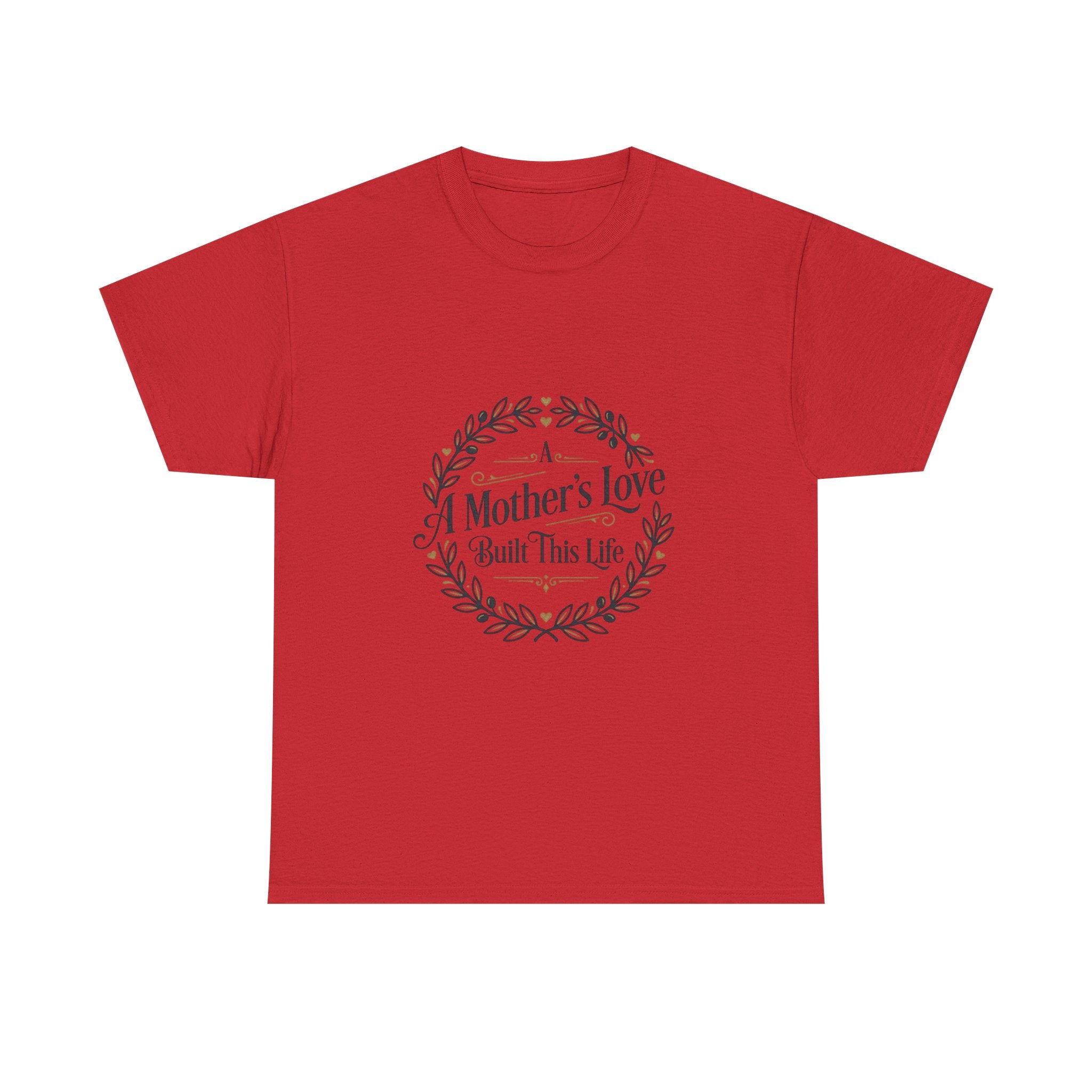 A mother's love Built this life- Mother's day Cotton Tee
