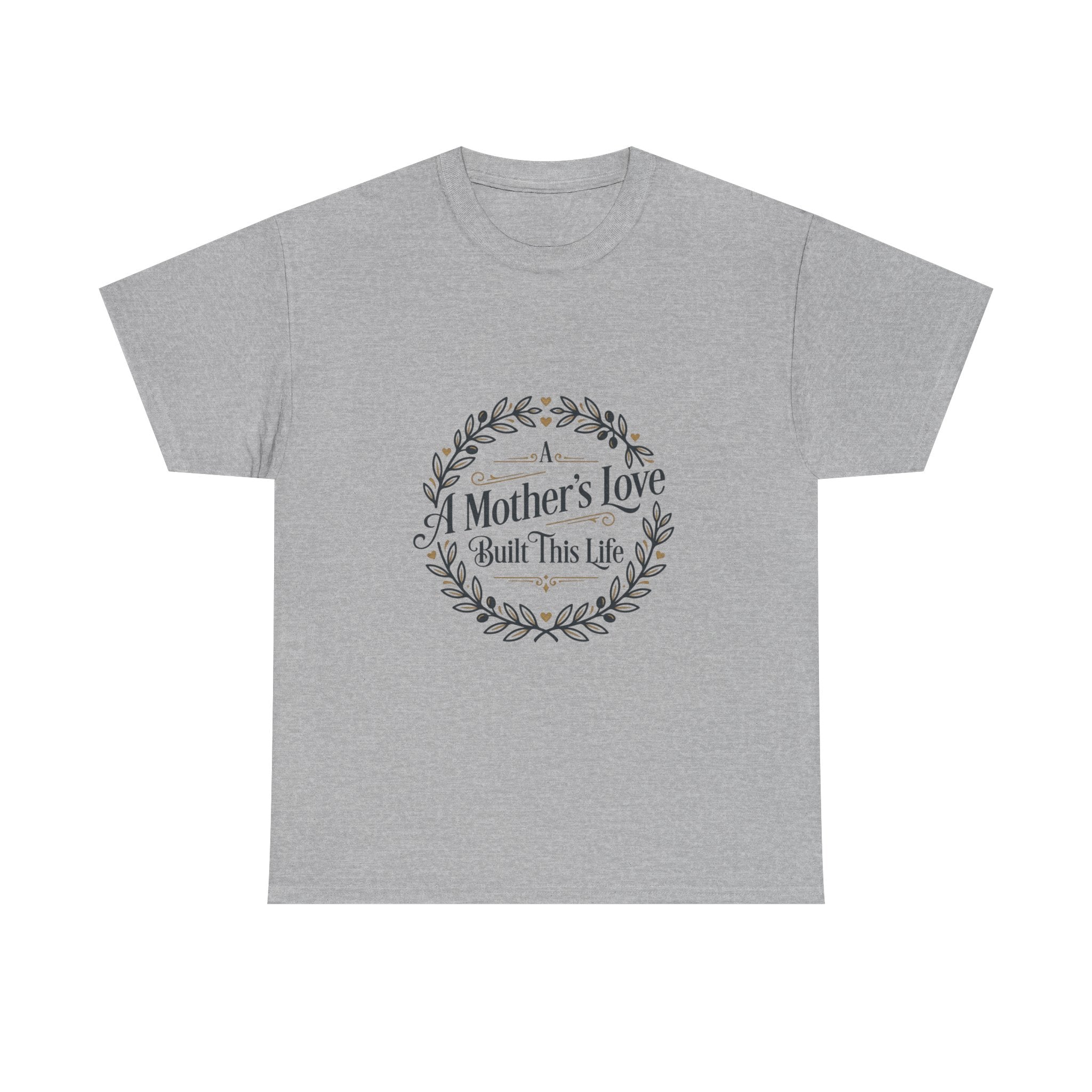 A mother's love Built this life- Mother's day Cotton Tee