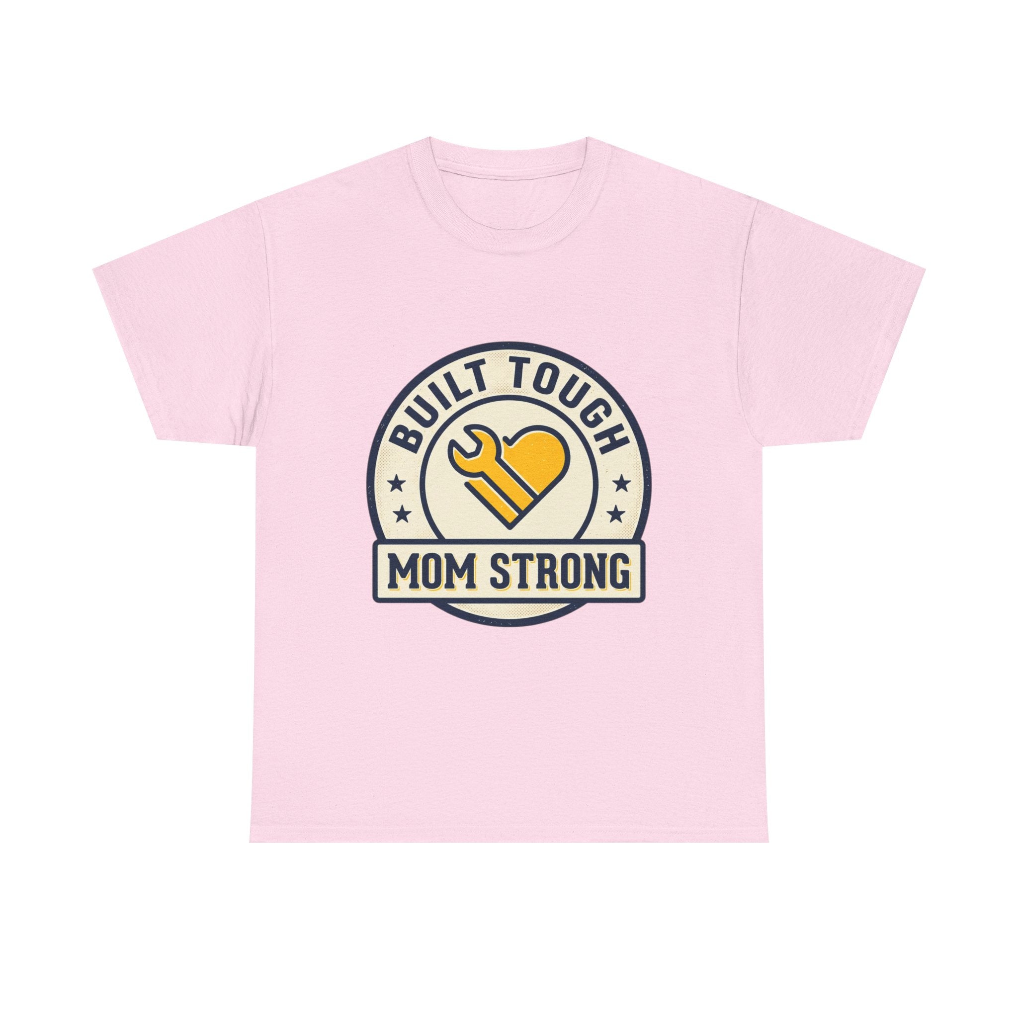 Built tough mom strong- mother's day Cotton Tee