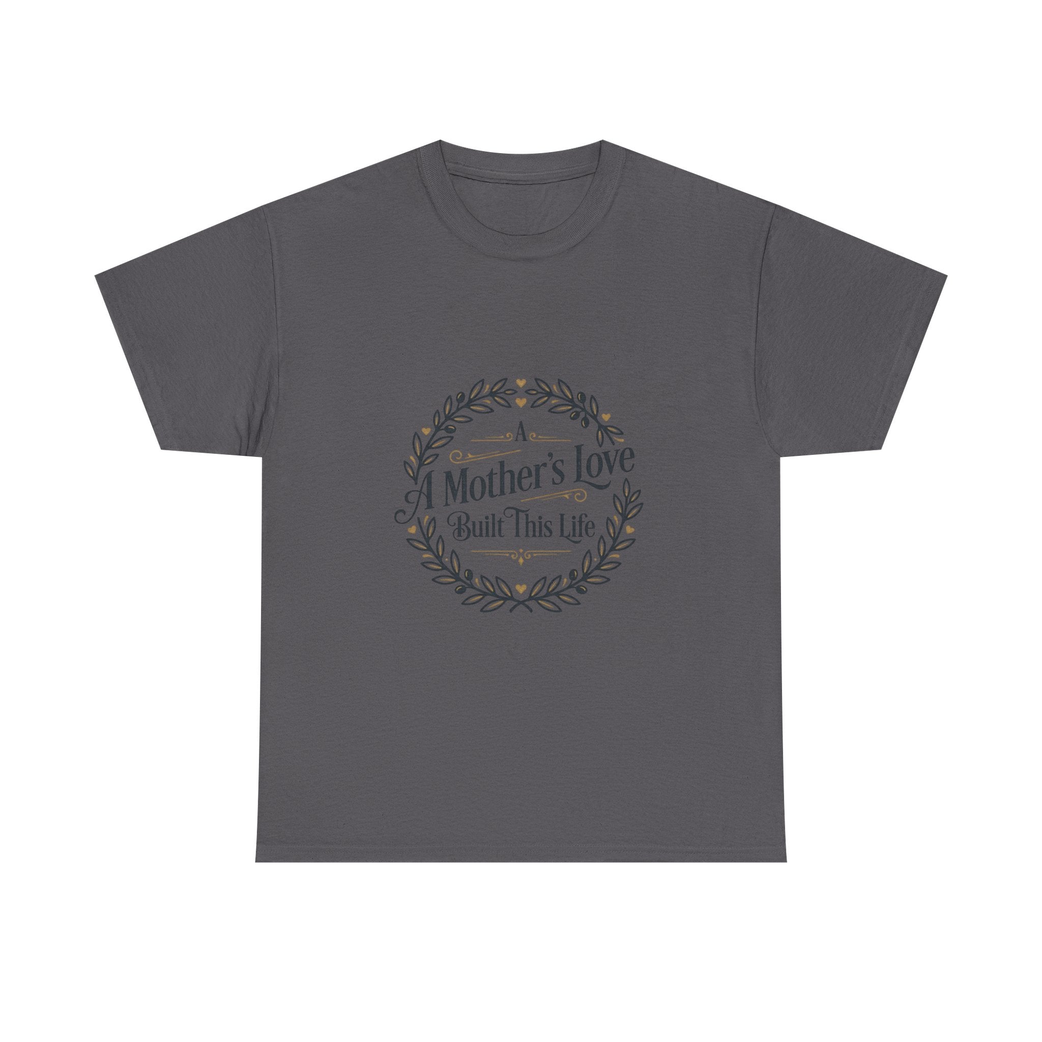 A mother's love Built this life- Mother's day Cotton Tee